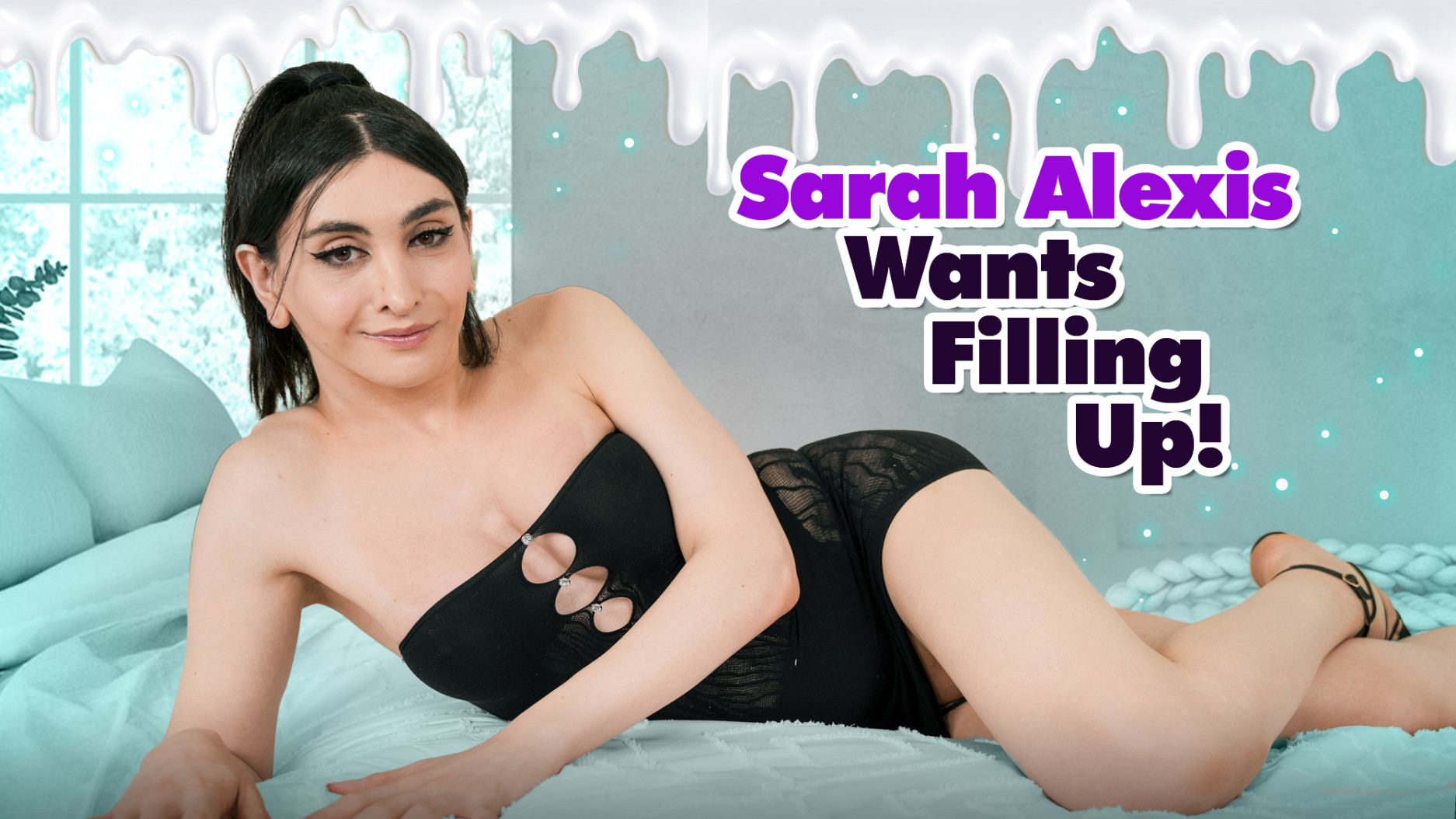 Sarah Alexis Wants Filling Up!